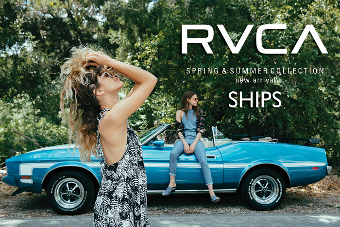 明日からスタート。RVCA Woman SPRING＆SUMMER COLLECTION POP UP SHOP@SHIPS